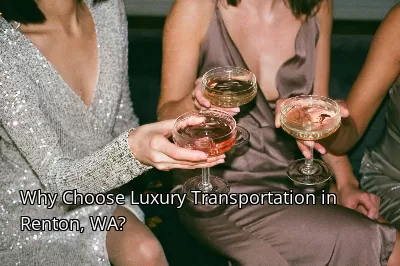 Why Choose Luxury Transportation in Renton, WA? Why Choose Luxury Transportation in Renton, WA?