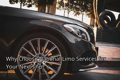 Why Choose National Limo Services for Your Next Trip? Why Choose National Limo Services for Your Next Trip?