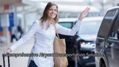 Comprehensive Airport Transportation Solutions Comprehensive Airport Transportation Solutions