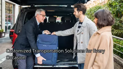 Customized Transportation Solutions for Every Occasion Customized Transportation Solutions for Every Occasion