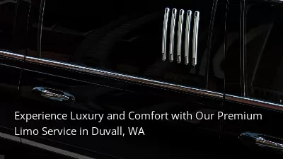 Experience Luxury and Comfort with Our Premium Limo Service in Duvall, WA Experience Luxury and Comfort with Our Premium Limo Service in Duvall, WA