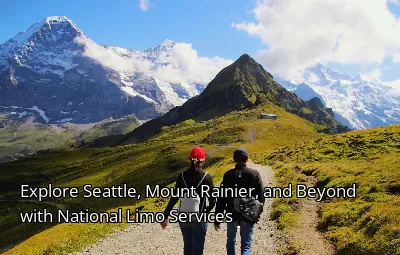 Explore Seattle, Mount Rainier, and Beyond with National Limo Services