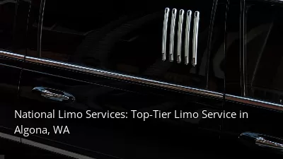 National Limo Services: Top-Tier Limo Service in Algona, WA National Limo Services: Top-Tier Limo Service in Algona, WA