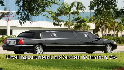 Unveiling Luxurious Limo Services in Carnation, WA Unveiling Luxurious Limo Services in Carnation, WA