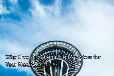 Why Choose National Limo Services for Your Next Adventure?