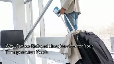 Why Choose National Limo Services for Your Transportation Needs Why Choose National Limo Services for Your Transportation Needs