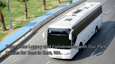 Experience Luxury and Convenience with Our Party Busses for Rent in Kent, WA Experience Luxury and Convenience with Our Party Busses for Rent in Kent, WA