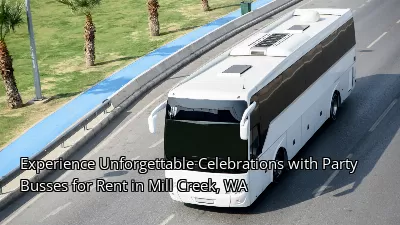 Experience Unforgettable Celebrations with Party Busses for Rent in Mill Creek, WA