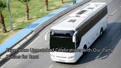 Experience Unmatched Celebrations with Our Party Busses for Rent Experience Unmatched Celebrations with Our Party Busses for Rent