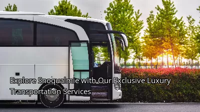 Explore Snoqualmie with Our Exclusive Luxury Transportation Services