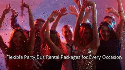 Flexible Party Bus Rental Packages for Every Occasion