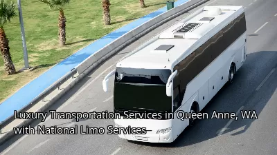 Luxury Transportation Services in Queen Anne, WA with National Limo Services Luxury Transportation Services in Queen Anne, WA with National Limo Services