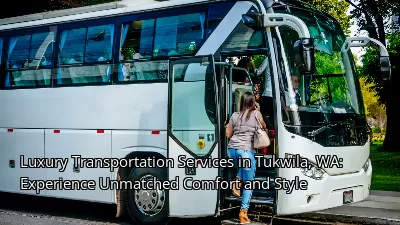 Luxury Transportation Services in Tukwila, WA: Experience Unmatched Comfort and Style Luxury Transportation Services in Tukwila, WA: Experience Unmatched Comfort and Style