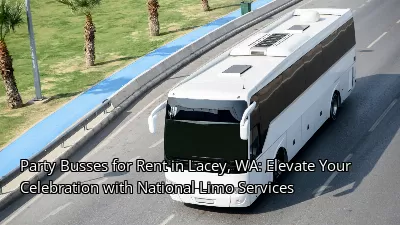 Party Busses for Rent in Lacey, WA: Elevate Your Celebration with National Limo Services