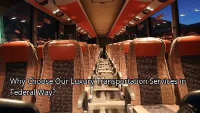 Why Choose Our Luxury Transportation Services in Federal Way?