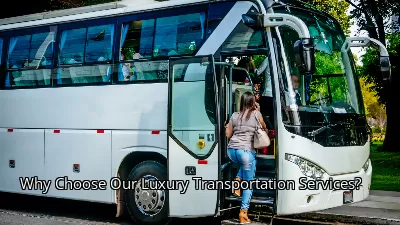 Why Choose Our Luxury Transportation Services?