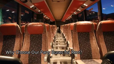 Why Choose Our Party Buses for Rent?