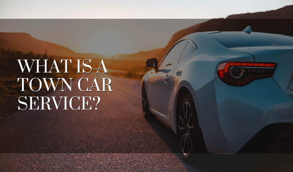 What Is a Town Car Service