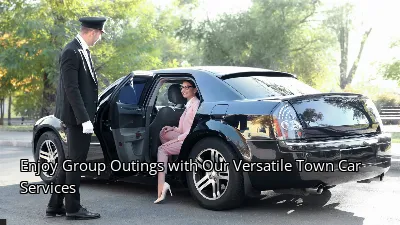 Enjoy Group Outings with Our Versatile Town Car Services Enjoy Group Outings with Our Versatile Town Car Services