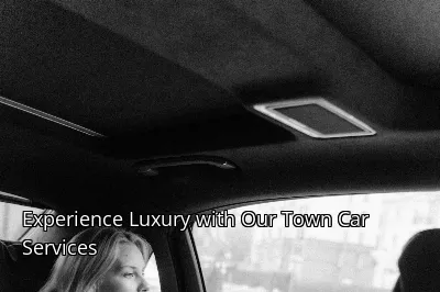Experience Luxury with Our Town Car Services Experience Luxury with Our Town Car Services