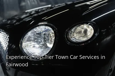 Experience Top-Tier Town Car Services in Fairwood Experience Top-Tier Town Car Services in Fairwood
