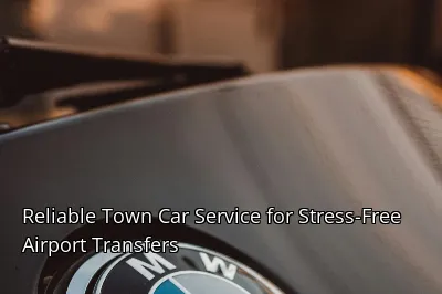 Reliable Town Car Service for Stress-Free Airport Transfers