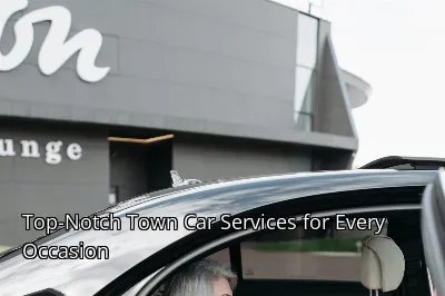 Top-Notch Town Car Services for Every Occasion Top-Notch Town Car Services for Every Occasion