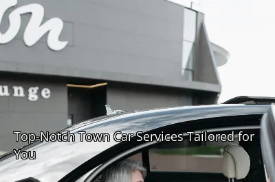 Top-Notch Town Car Services Tailored for You