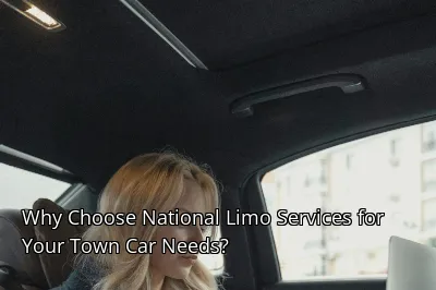 Why Choose National Limo Services for Your Town Car Needs? Why Choose National Limo Services for Your Town Car Needs?