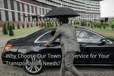 Why Choose Our Town Car Service for Your Transportation Needs?